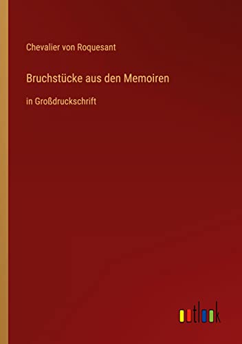 Bruchstücke aus den Memoiren: in Großdruckschrift