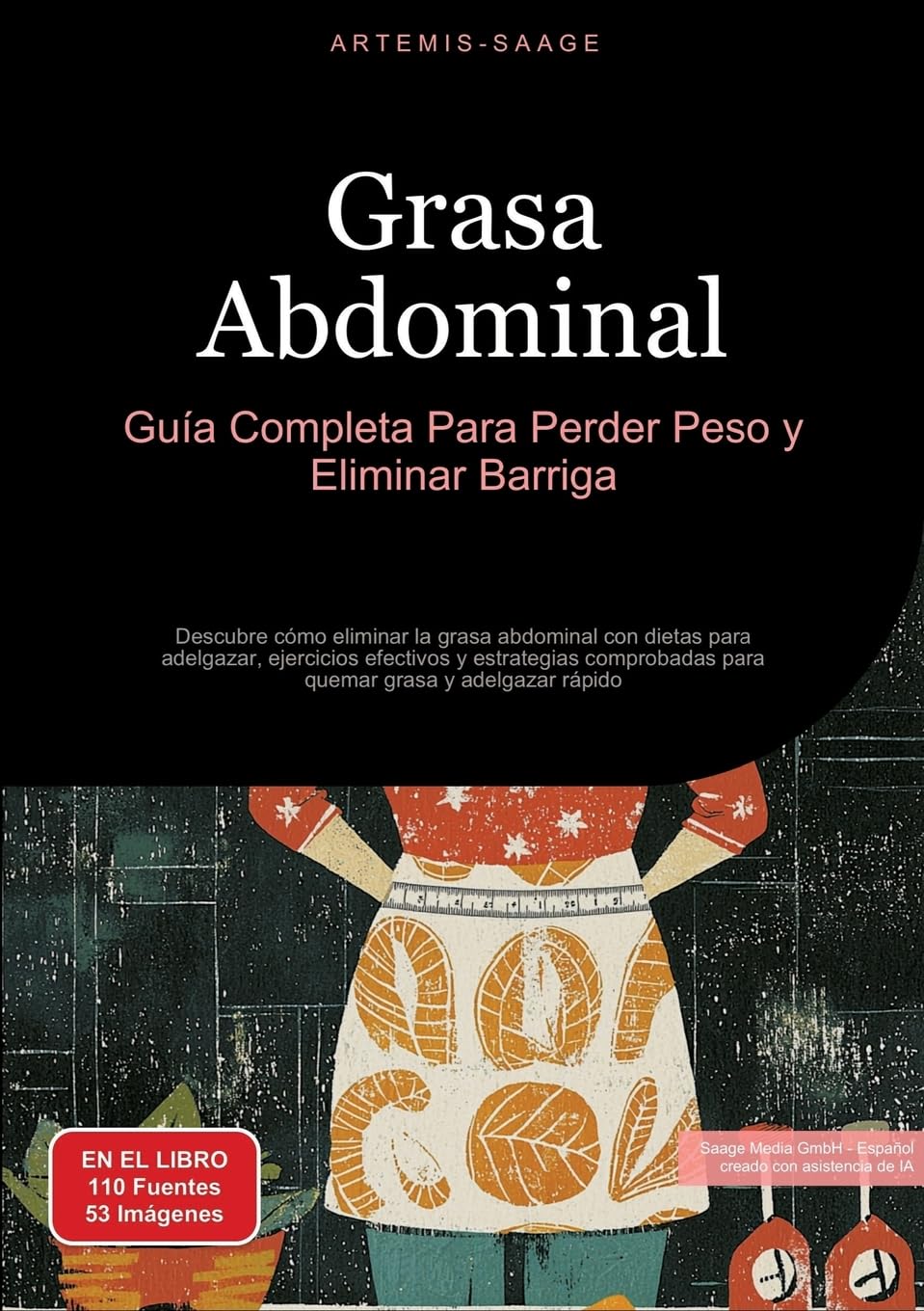 Grasa Abdominal: Guía Completa Para Perder Peso y Eliminar Barriga: Descubre cómo eliminar la grasa abdominal con dietas para adelgazar, ejercicios ... para quemar grasa y adelgazar rápido