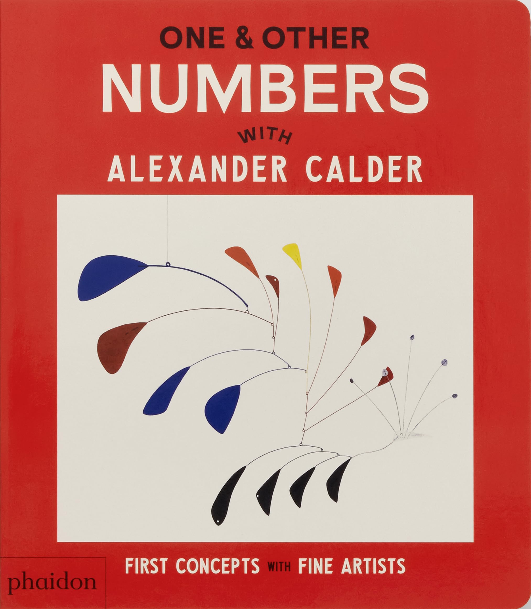 Phaidon Editors One & Other Numbers, With Alexander Calder (First Concepts With Fine Artists)