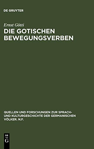 Die gotischen Bewegungsverben: Ein Beitrag zur Erforschung des gotischen Wortschatzes: Ein Beitrag zur Erforschung des gotischen Wortschatzes mit ... der germanischen Völker. N.F., 63, Band 63)