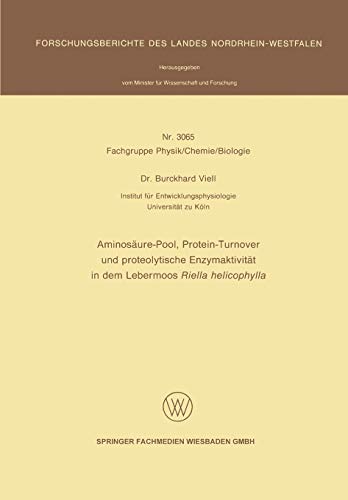 Aminosäure-Pool, Protein-Turnover und proteolytische Enzymaktivität in dem Lebermoos Riella helicophylla (Forschungsberichte des Landes Nordrhein-Westfalen, 3065, Band 3065)