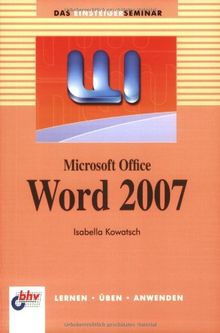Microsoft Office Word 2007: Lernen - Üben - Anwenden (bhv Einsteigerseminar) von Isabella Kowatsch | Buch | Zustand sehr gut