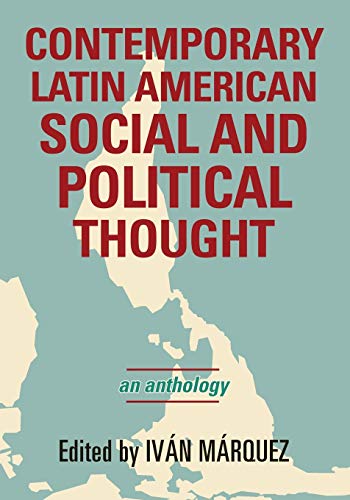 Contemporary Latin American Social and Political Thought: An Anthology (Latin American Perspectives in the Classroom)