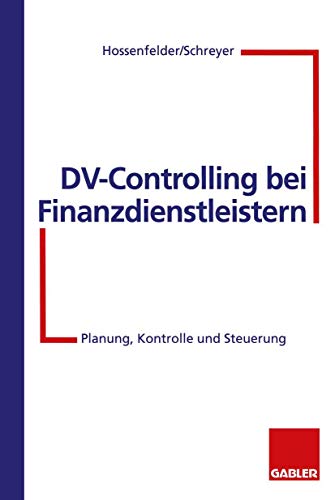 DV-Controlling bei Finanzdienstleistern: Planung, Kontrolle und Steuerung (German Edition)