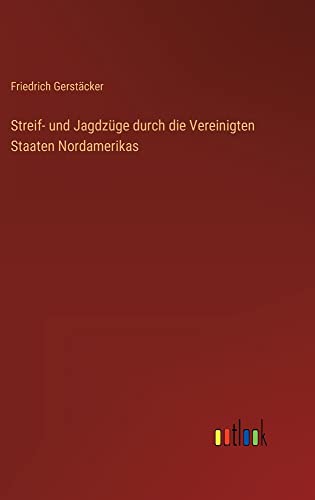 Streif- und Jagdzüge durch die Vereinigten Staaten Nordamerikas