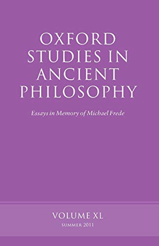 Oxford Studies in Ancient Philosophy: Essays In Memory Of Michael Frede Volume 40