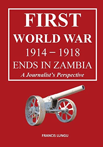 First World War 1914-1918 Ends in Africa: A Journalist's Perspective