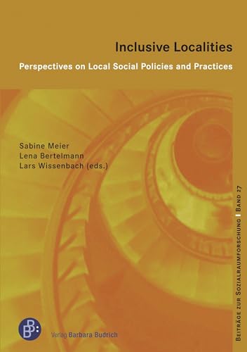 Inclusive Localities: Perspectives on Local Social Policies and Practices (Beiträge zur Sozialraumforschung)