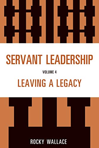 Servant Leadership: Leaving a Legacy