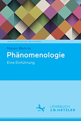 Phänomenologie: Eine Einführung (Philosophische Methoden)