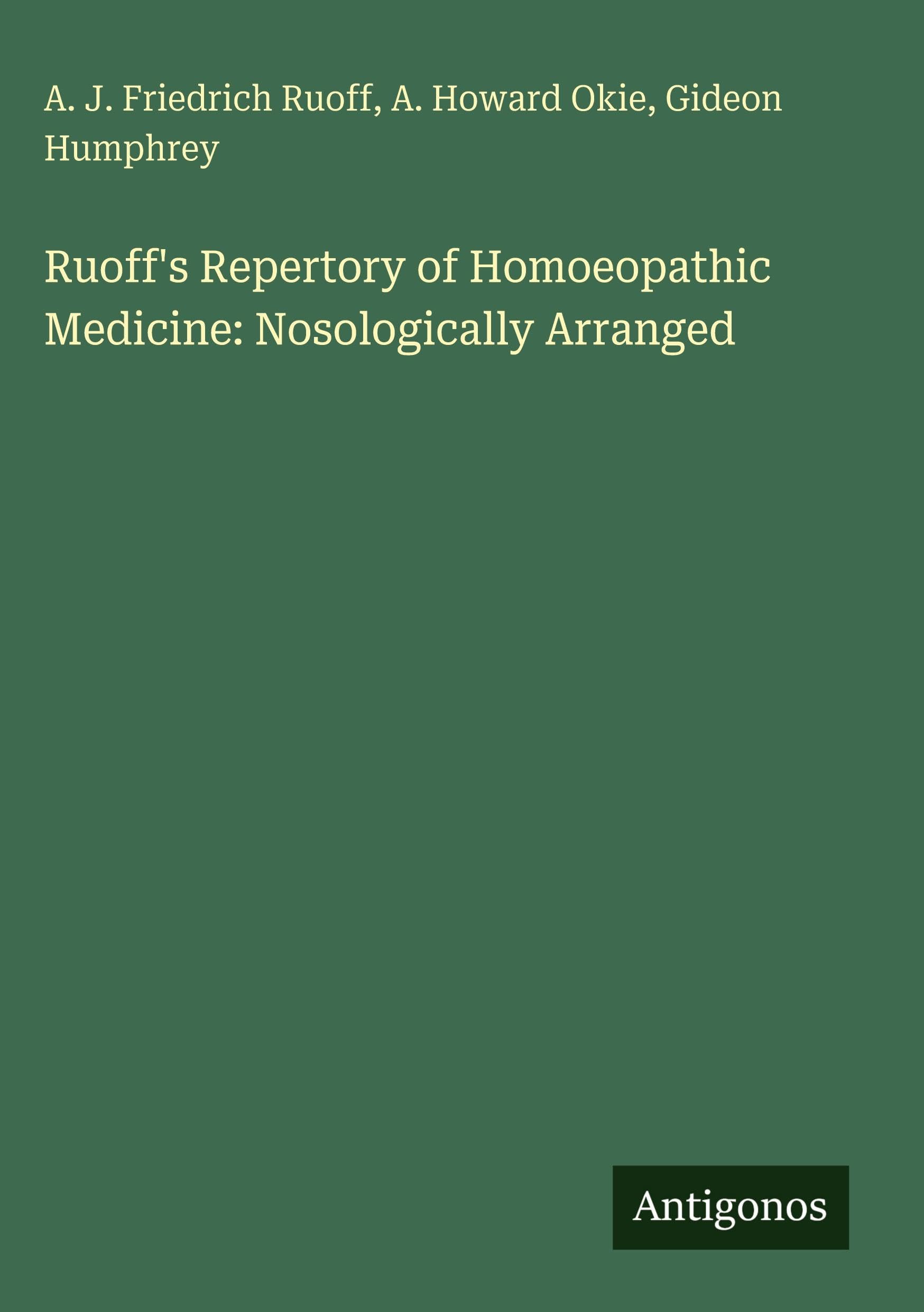 Ruoff's Repertory of Homoeopathic Medicine: Nosologically Arranged