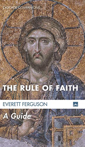 The Rule of Faith: A Guide (Cascade Companions)