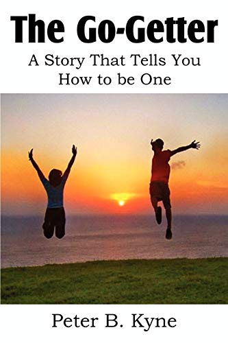 The Go-Getter, A Story That Tells You How to be One