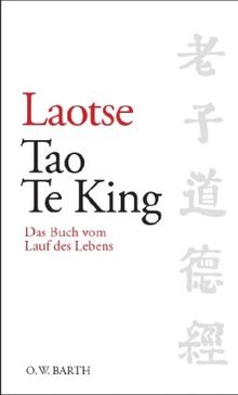 Tao Te King: Das Buch vom Lauf des Lebens - ein Juwel chinesischer Weisheiten