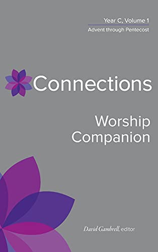 Connections Worship Companion, Year C, Vol. 1 (Connections; A Lectionary Commentary for Preaching and Worship, 1)