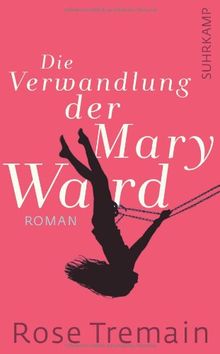 Die Verwandlung der Mary Ward: Roman (suhrkamp taschenbuch)