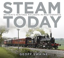 Steam Today: Britain's Heritage Railways in Photographs