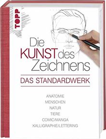 Die Kunst des Zeichnens - Das Standardwerk: Anatomie, Menschen, Natur, Tiere, Comic/Manga, Kalligraphie/Lettering