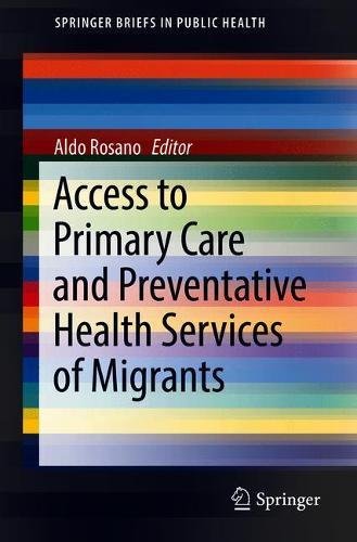 Access to Primary Care and Preventative Health Services of Migrants (SpringerBriefs in Public Health)