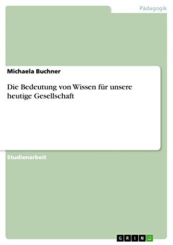 Die Bedeutung von Wissen für unsere heutige Gesellschaft