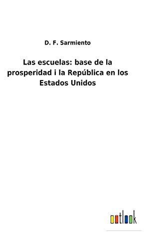 Las escuelas: base de la prosperidad i la República en los Estados Unidos
