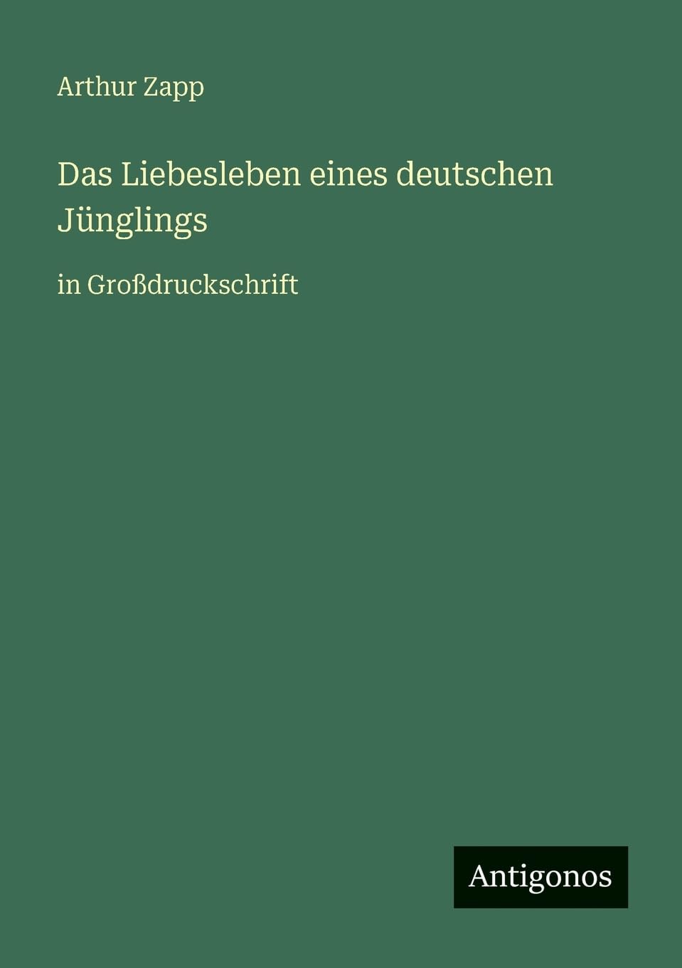 Das Liebesleben eines deutschen Jünglings: in Großdruckschrift