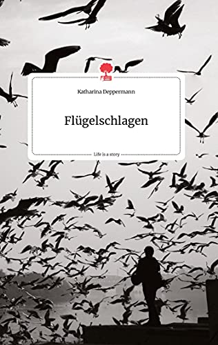 Flügelschlagen. Life is a Story - story.one