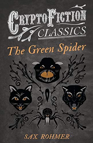 The Green Spider: (Cryptofiction Classics - Weird Tales of Strange Creatures)