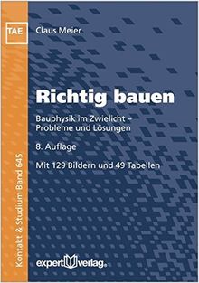 Richtig bauen: Bauphysik im Zwielicht - Probleme und Lösungen (Kontakt & Studium)