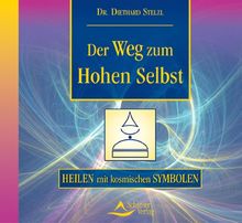 Der Weg zum Hohen Selbst. CD: Heilen mit kosm. Symbolen