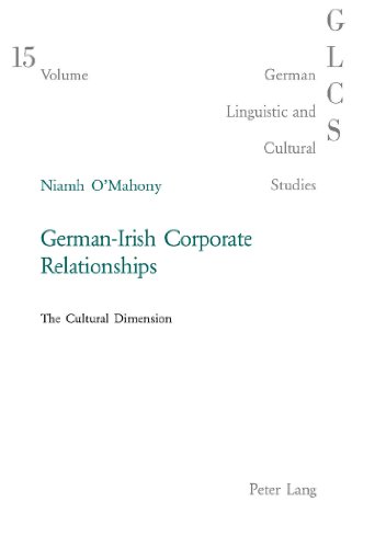 German-Irish Corporate Relationships: The Cultural Dimension (German Linguistic and Cultural Studies)