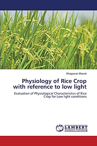 Physiology of Rice Crop with reference to low light: Evaluation of Physiological Characteristics of Rice Crop for Low light conditions