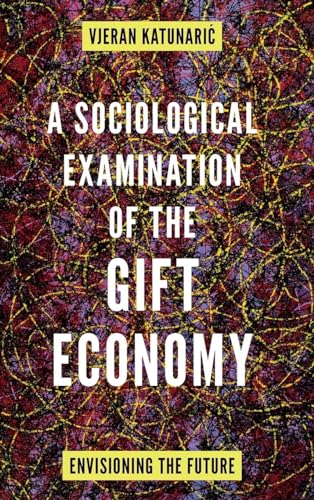 A Sociological Examination of the Gift Economy: Envisioning the Future