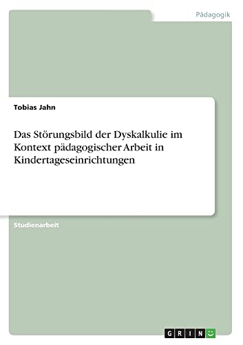 Das Störungsbild der Dyskalkulie im Kontext pädagogischer Arbeit in Kindertageseinrichtungen