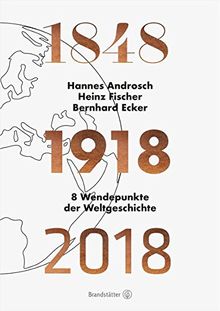 1848-1918-2018 - 8 Wendepunkte der Weltgeschichte