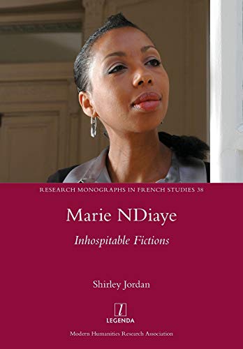 Marie NDiaye: Inhospitable Fictions (Research Monographs in French Studies, Band 38)