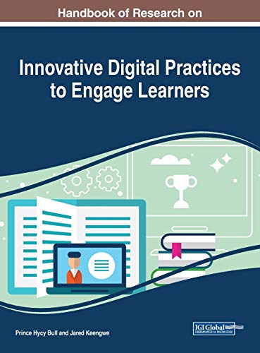 Handbook of Research on Innovative Digital Practices to Engage Learners (Advances in Educational Technologies and Instructional Design)