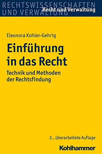 Eleonora Kohler-Gehrig Einführung In Das Recht, Technik Und Methoden Der Rechtsfindung (Recht Und Verwaltung)