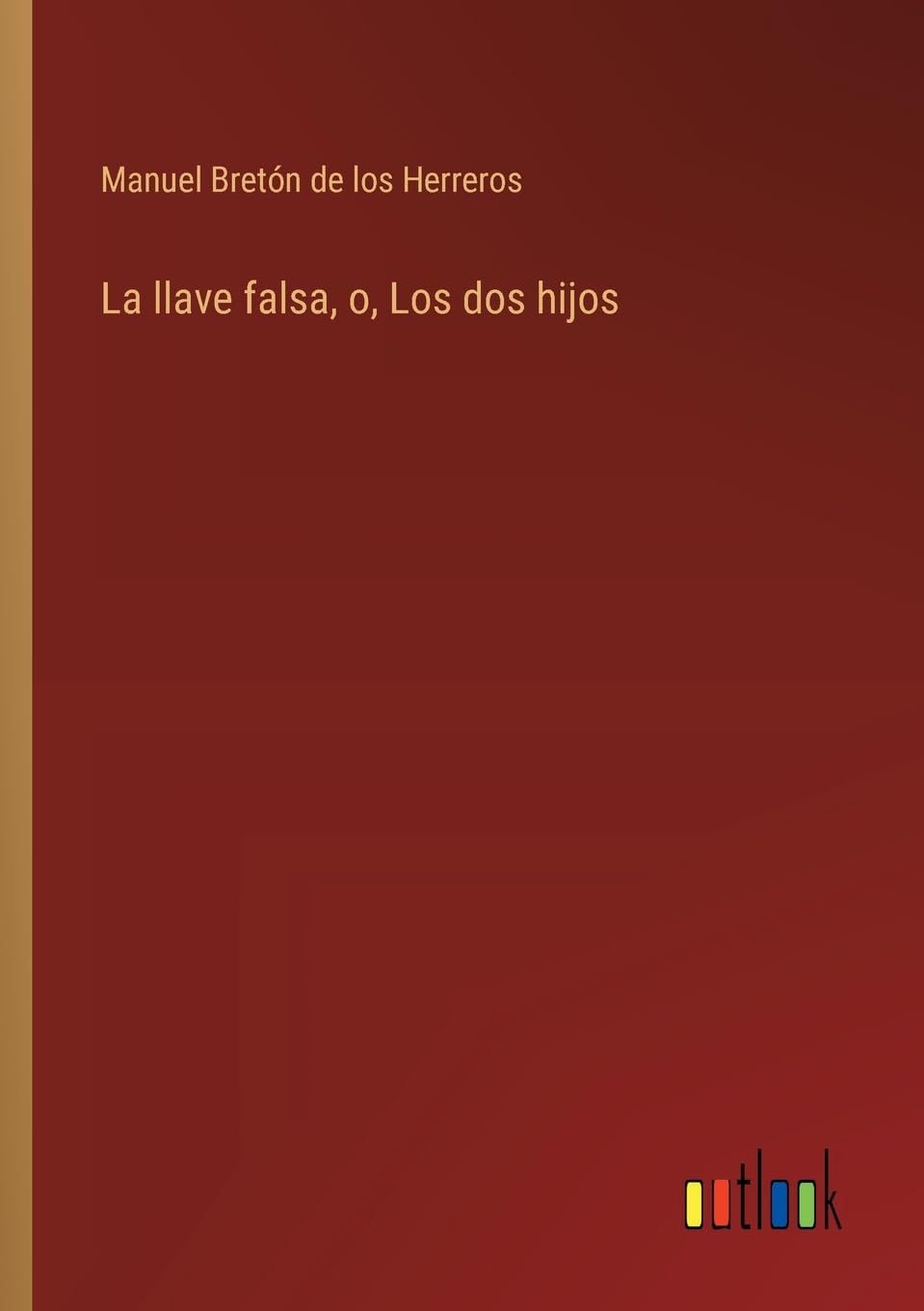 La llave falsa, o, Los dos hijos