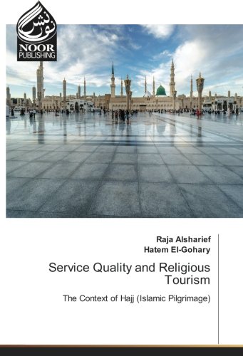 Service Quality and Religious Tourism: The Context of Hajj (Islamic Pilgrimage)