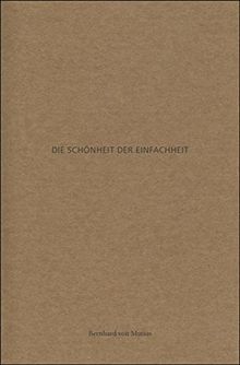 Die Schönheit der Einfachheit: Kleine Ethik des Einfachen