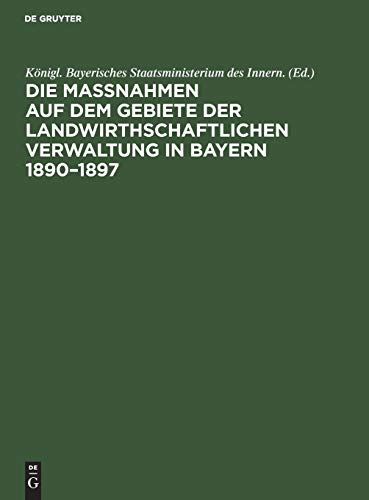 Die Maßnahmen auf dem Gebiete der landwirthschaftlichen Verwaltung in Bayern 1890–1897: Denkschrift