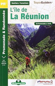 L'île de La Réunion : sentiers forestiers : 25 promenades en forêt