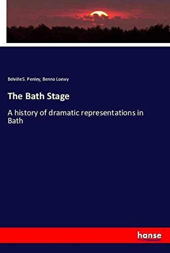 The Bath Stage: A history of dramatic representations in Bath