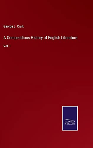A Compendious History of English Literature: Vol. I