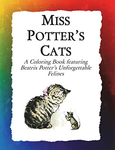 Miss Potters Cats: A Coloring Book featuring Beatrix Potters Unforgettable Felines (Historic Images, Band 11)