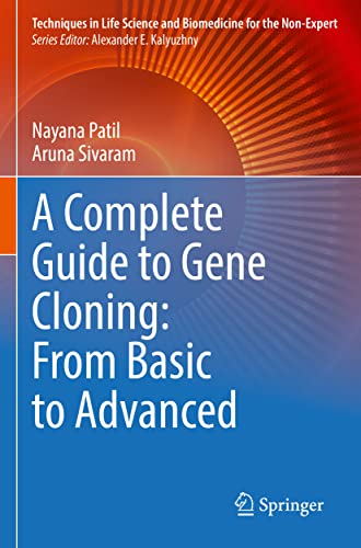 A Complete Guide to Gene Cloning: From Basic to Advanced (Techniques in Life Science and Biomedicine for the Non-Expert)