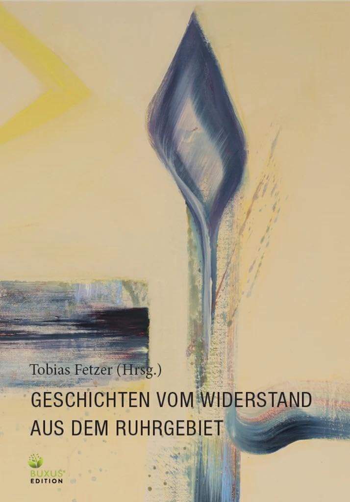 Geschichten vom Widerstand aus dem Ruhrgebiet (Fritz Bauer Bibliothek)