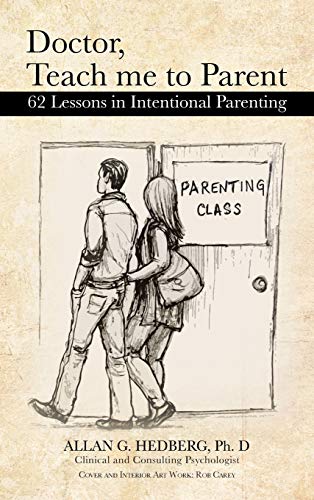 Doctor, Teach Me to Parent: 62 Lessons in Intentional Parenting