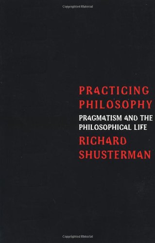 Practicing Philosophy: Pragmatism and the Philosophical Life